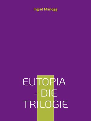 cover image of Eutopia--Die Trilogie
